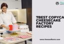 7 Best Copycat Cheesecake Factory Recipes