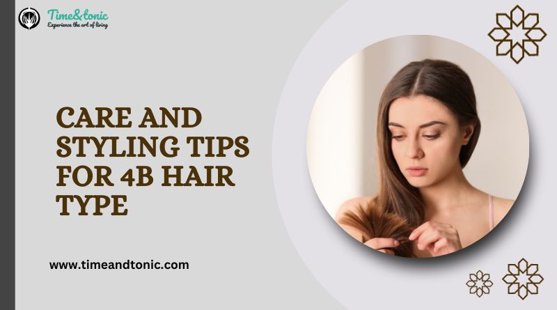 Care and Styling Tips for 4B Hair Type