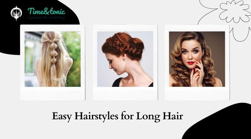 Easy Hairstyles for Long Hair